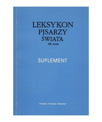 Leksykon pisarzy świata XX wiek. Suplement