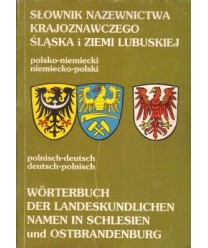 Słownik nazewnictwa krajoznawczego Śląska i Ziemi Lubuskiej polsko-niemiecki, niemiecko-polski