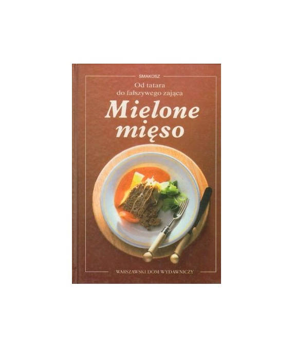Mielone mięso. Od tatara do fałszywego zająca
