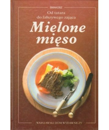 Mielone mięso. Od tatara do fałszywego zająca