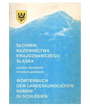 Słownik nazewnictwa krajoznawczego Śląska polsko-niemiecki