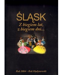 Śląsk. Z biegiem lat, z biegiem dni... Rok 2004 - Rok Hadynowski