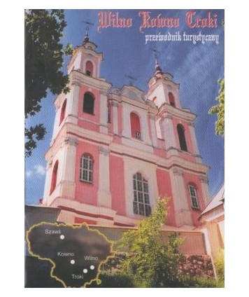 Wilno, Troki, Kowno. Przewodnik turystyczny