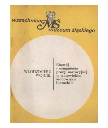 Rozwój i osiągnięcia prozy narracyjnej w katowickim środowisku literackim