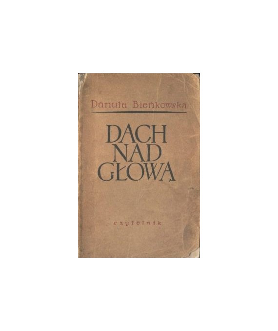 Dach nad głową. Powieść