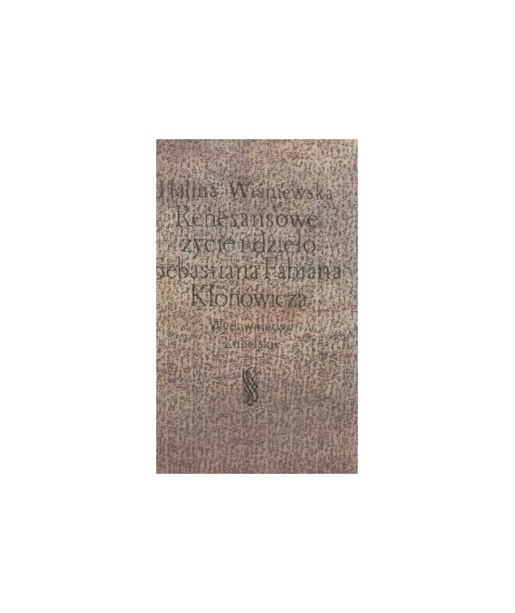 Renesansowe życie i dzieło Sebastiana Fabiana Klonowicza
