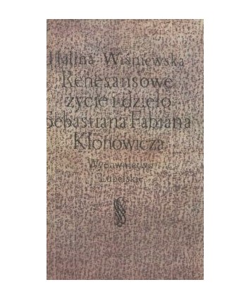 Renesansowe życie i dzieło Sebastiana Fabiana Klonowicza