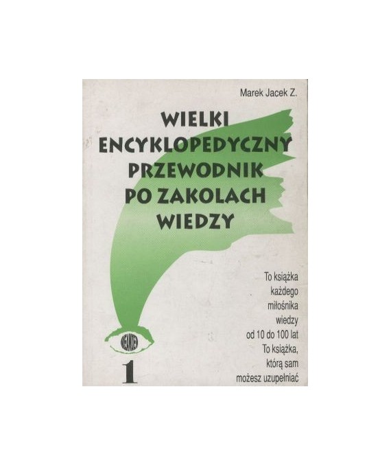 Wielki encyklopedyczny przewodnik po zakolach wiedzy t.1