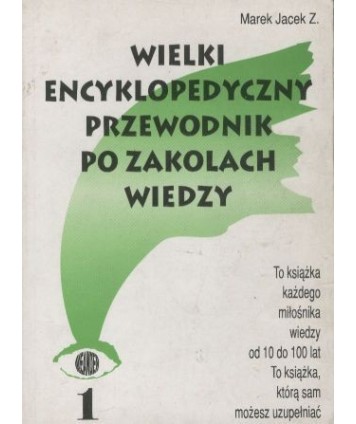 Wielki encyklopedyczny przewodnik po zakolach wiedzy t.1