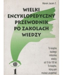 Wielki encyklopedyczny przewodnik po zakolach wiedzy t.1