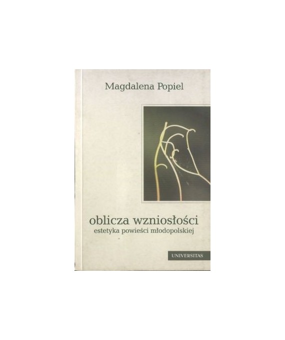 Oblicza wzniosłości. Estetyka powieści młodopolskiej