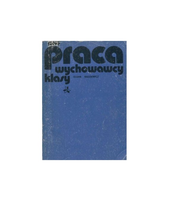 Praca wychowawcy klasy. Poradnik programowo-metodyczny