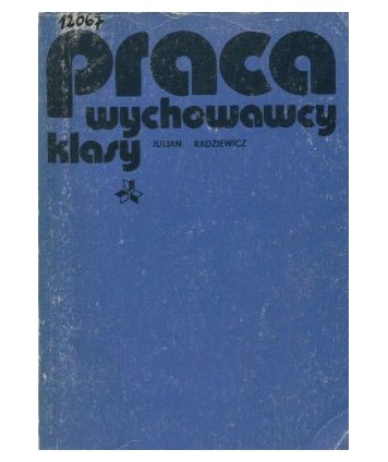 Praca wychowawcy klasy. Poradnik programowo-metodyczny