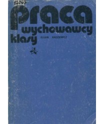 Praca wychowawcy klasy. Poradnik programowo-metodyczny