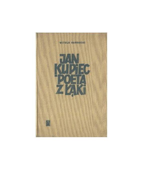 Jan Kupiec. Poeta z Łąki