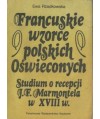 Francuskie wzorce polskich Oświeconych. Studium o recepcji J.F.Marmontela w XVIII w.