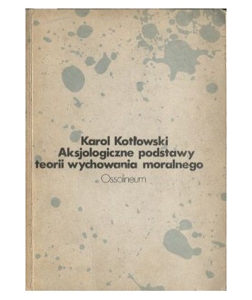 Aksjologiczne podstawy teorii wychowania moralnego