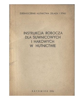 Instrukcja robocza dla suwnicowych i hakowych w hutnictwie. Rozdział 10 Użytkowanie suwnic