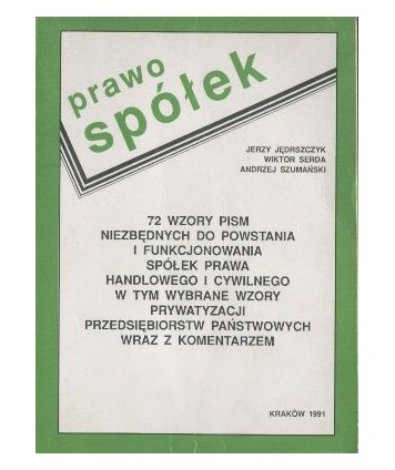 72 wzory pism do powstania i funkcjonowania spółek prawa handlowego i cywilnego