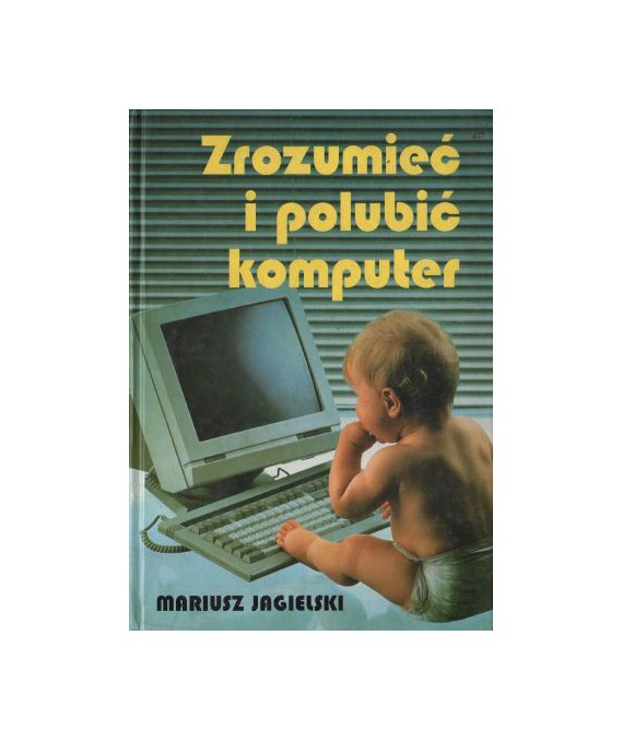 Zrozumieć i polubić komputer