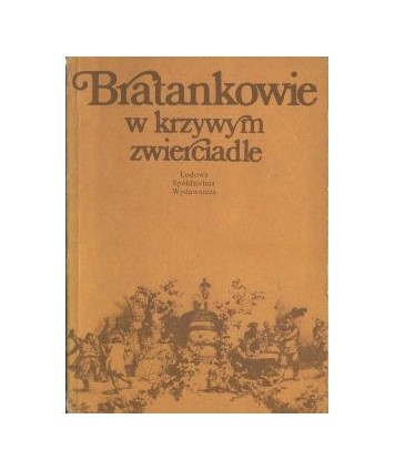 Bratankowie w krzywym zwierciadle. Antologia anegdot polsko-węgierskich i innych historyjek