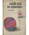 Zrób mi to mamo. Dzianina dla małych dzieci