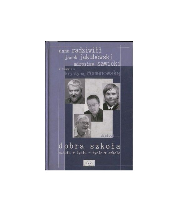 Dobra szkoła. Szkoła w życiu - życie w szkole