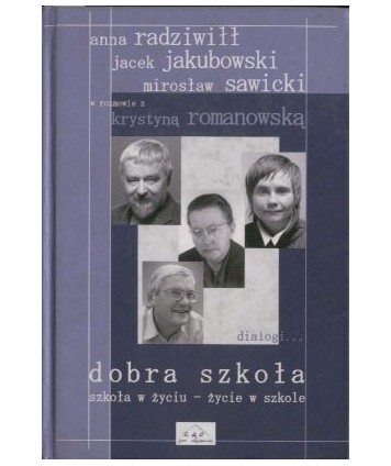 Dobra szkoła. Szkoła w życiu - życie w szkole