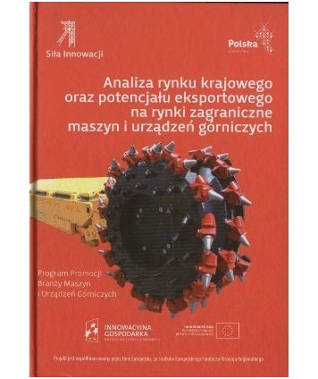 Analiza rynku krajowego oraz potencjału eksportowego na rynki zagraniczne maszyn i urządzeń górniczych + CD