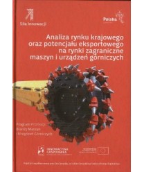 Analiza rynku krajowego oraz potencjału eksportowego na rynki zagraniczne maszyn i urządzeń górniczych + CD