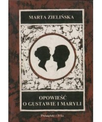 Opowieść o Gustawie i Maryli czyli Teatr, życie i literatura