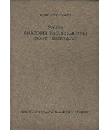 Zarys anatomii patologicznej gólnej i szczegółowej. Podrecznik dla studentów