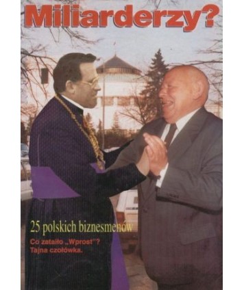 Miliarderzy? Postaci 25 biznesmenów z listy 100 najbogatszych Polaków tygodnika Wprost