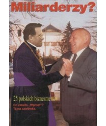 Miliarderzy? Postaci 25 biznesmenów z listy 100 najbogatszych Polaków tygodnika Wprost