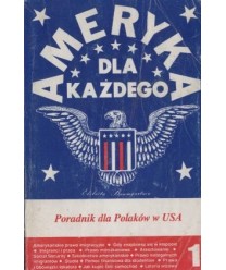 Ameryka dla każdego czyli Poradnik dla Polaków w USA t.1