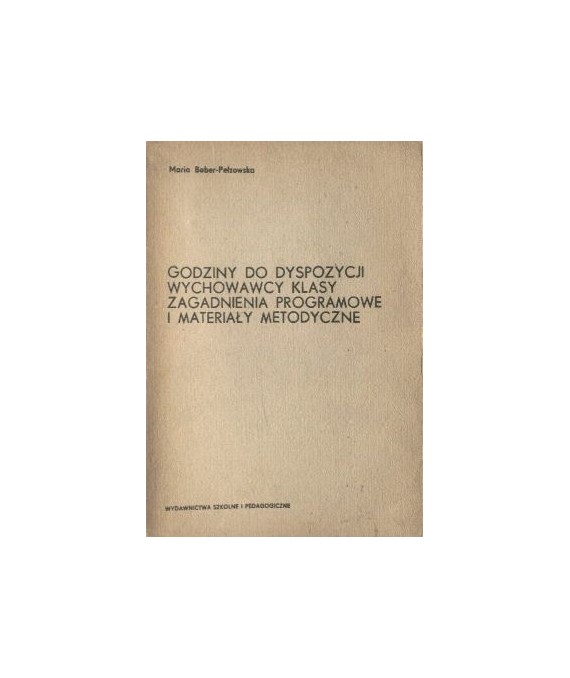 Godziny do dyspozycji wychowawcy klasy. Zagadnienia programowe i materiały metodyczne