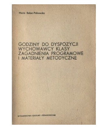 Godziny do dyspozycji wychowawcy klasy. Zagadnienia programowe i materiały metodyczne