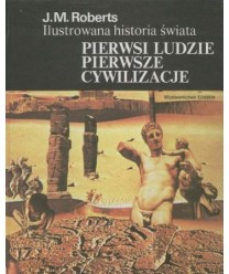 Pierwsi ludzie. Pierwsze cywilizacje. Ilustrowana historia świata t.1