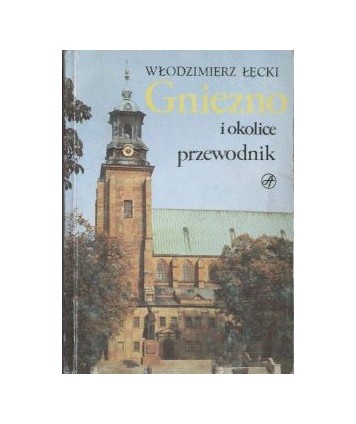 Gniezno i okolice. Przewodnik