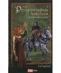 Królewski kurier. Saga Przepowiednia księżyca t.7