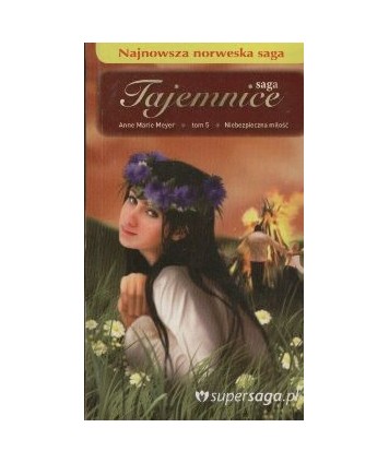 Niebezpieczna miłość. Saga Tajemnice t.5