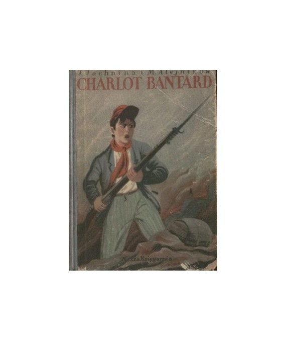 Charlot Bantard. Powieść historyczna z czasów Komuny Paryskiej