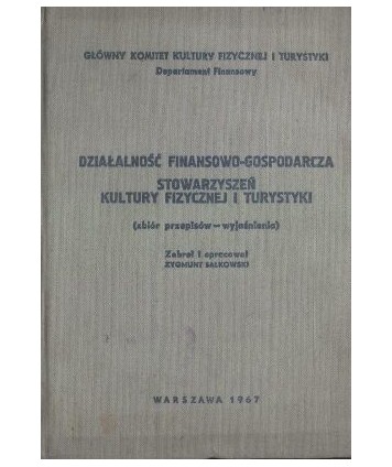 Działalność finansowo-gospodarcza Stowarzyszeń Kultury Fizycznej i Turystyki zbiór przepisów-wyjaśnienia
