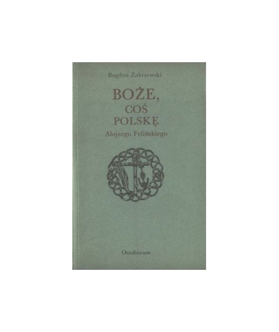 Boże, coś Polskę Alojzego Felińskiego