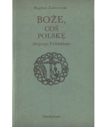 Boże, coś Polskę Alojzego Felińskiego