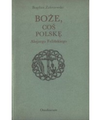 Boże, coś Polskę Alojzego Felińskiego