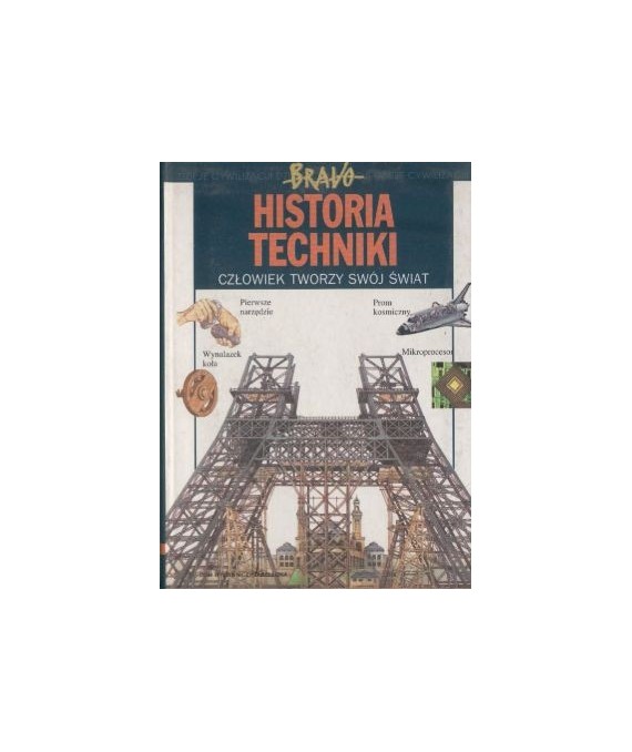 Historia techniki. Człowiek tworzy swój świat