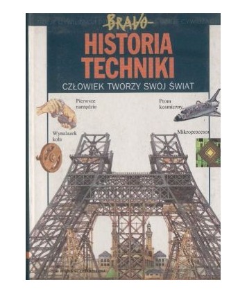 Historia techniki. Człowiek tworzy swój świat