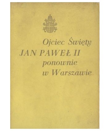 Ojciec Święty Jan Paweł II ponownie w Warszawie