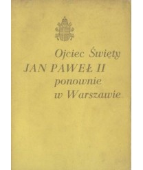Ojciec Święty Jan Paweł II ponownie w Warszawie
